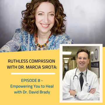 Ruthless Compassion with Dr. Marcia Sirota