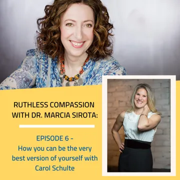 Ruthless Compassion with Dr. Marcia Sirota