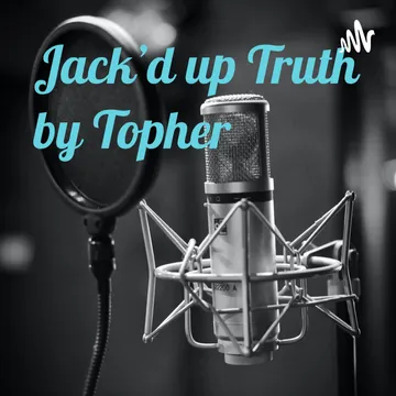 Jack’d up Truth by Topher