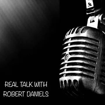 Real Talk With Robert Daniels