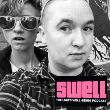 SWELL: THE LGBTQ WELL-BEING PODCAST.
