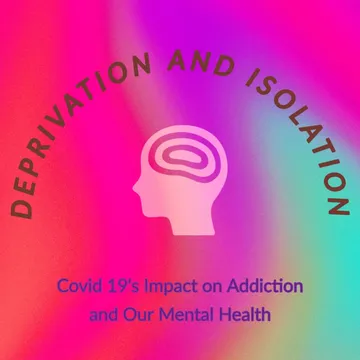 Deprivation and Isolation