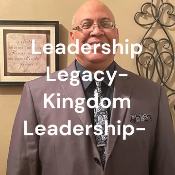 Leadership Legacy- Kingdom Leadership- 领导遗产