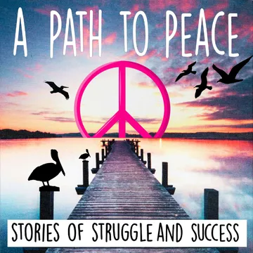 A Path to Peace . . . Stories of Struggle and Success