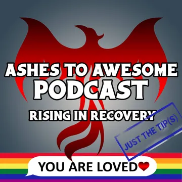 Ashes to Awesome Podcast - Rising in Recovery