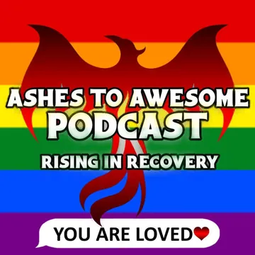 Ashes to Awesome Podcast - Rising in Recovery