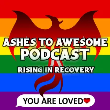 Ashes to Awesome Podcast - Rising in Recovery
