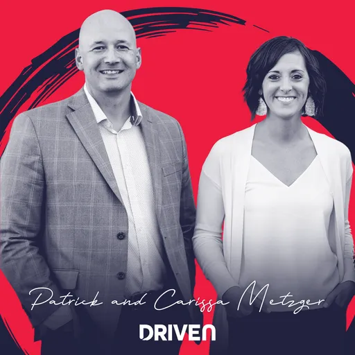 Unveiling the Dynamics of Driven Relationships with Patrick and Carissa Metzger
