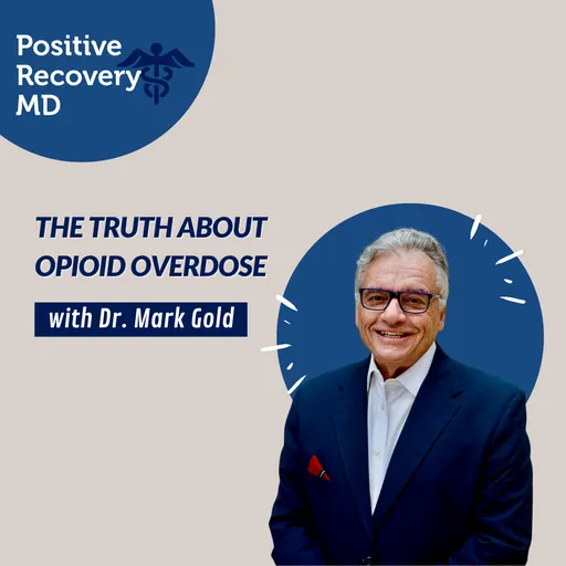 Decoding Addiction Medicine: Insights from Dr. Mark Gold on Positive Recovery MD Podcast