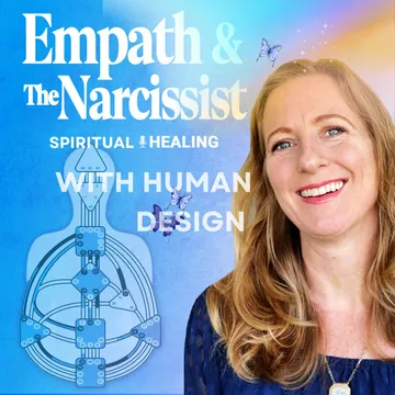 Empath And The Narcissist: Healing with Human Design from Trauma & Emotional Abuse
