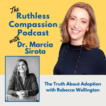 Ruthless Compassion with Dr. Marcia Sirota