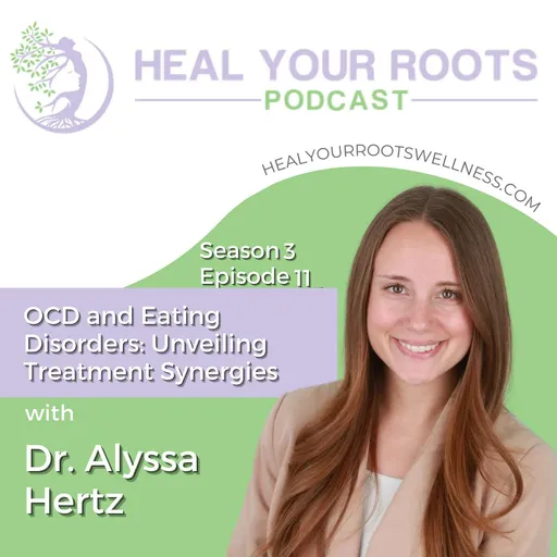 Unveiling Treatment Synergies: OCD and Eating Disorders on Heal Your Roots Podcast