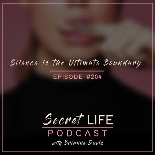 Silence Speaks Volumes: The Power of Boundaries in the Secret Life Podcast