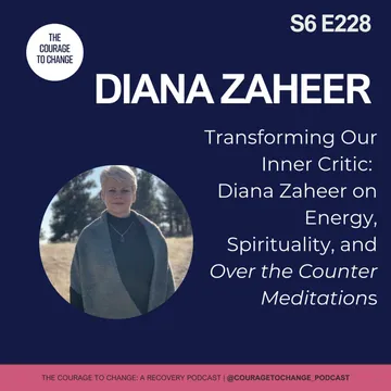 The Courage to Change: A Recovery Podcast