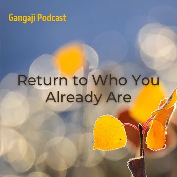 Gangaji Podcasts