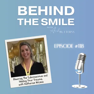 Behind The Smile with Ash Butterss
