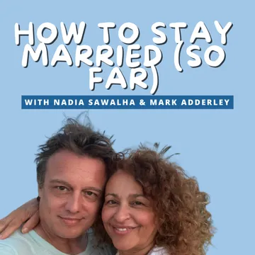 The Good, The Bad & The Ugly of Marriage with Nadia Sawalha & Mark Adderley