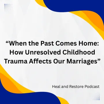 Healing Together: Navigating Childhood Trauma in Marriage