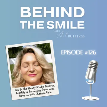 Behind The Smile with Ash Butterss