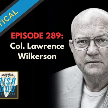 Unravelling Foreign Policy: Colonel Wilkerson's Take