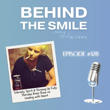 Behind The Smile with Ash Butterss