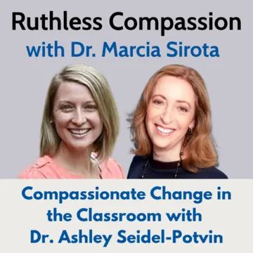 Ruthless Compassion with Dr. Marcia Sirota