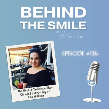 Behind The Smile with Ash Butterss