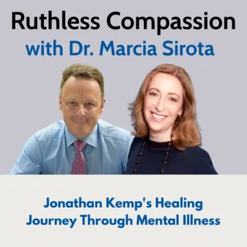 Ruthless Compassion with Dr. Marcia Sirota