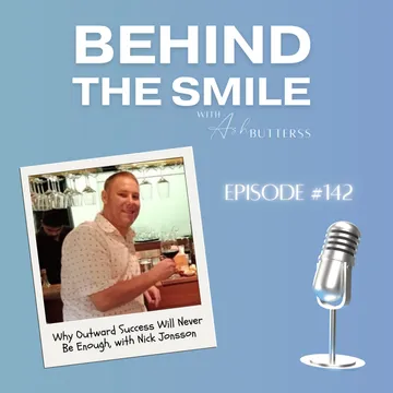 Behind The Smile with Ash Butterss