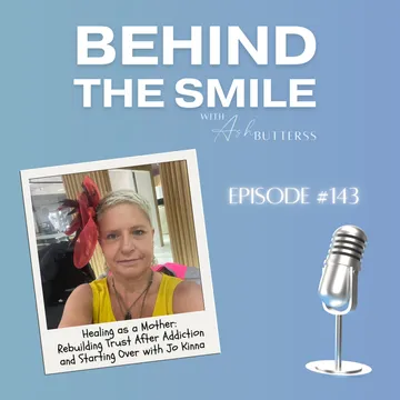 Behind The Smile with Ash Butterss