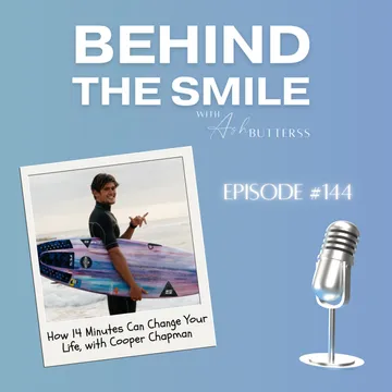 Behind The Smile with Ash Butterss