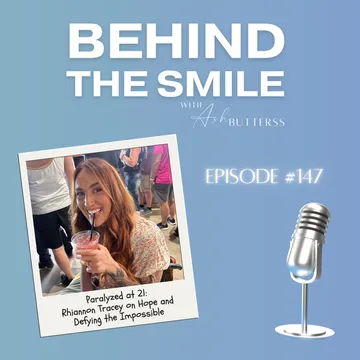 Behind The Smile with Ash Butterss