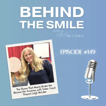 Behind The Smile with Ash Butterss