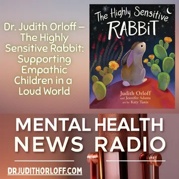 Supporting Empathic Kids: Dr. Judith Orloff's Gentle Guide