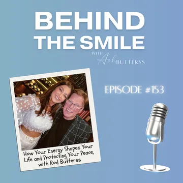 Behind The Smile with Ash Butterss