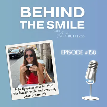 Behind The Smile with Ash Butterss