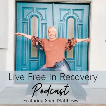 Live Free in Recovery™ Featuring Sheri Matthews