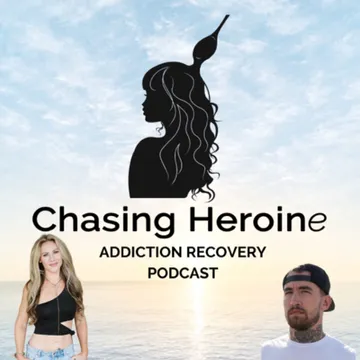 Chasing Heroine: Addiction Recovery Podcast