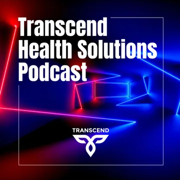 Transcend Health Solutions Podcast