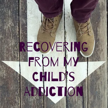 Recovering from My Child's Addiction