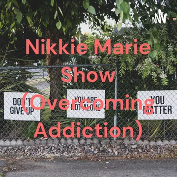 Nikkie Marie Show (Overcoming Addiction)