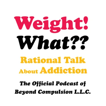 Weight! What? Rational Talk About Addiction