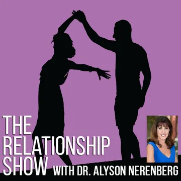 The Relationship Show with Dr. Alyson Nerenberg and Friends