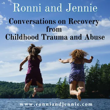 Ronni and Jennie: Breaking the Cycles of Trauma and Abuse, Silence and Shame