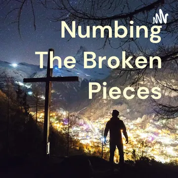 Numbing The Broken Pieces
