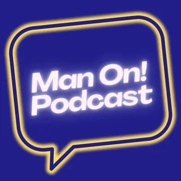 Man On! Podcast