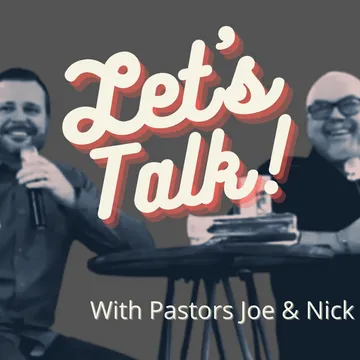 Let’s Talk Podcast w/ Joe and Nick